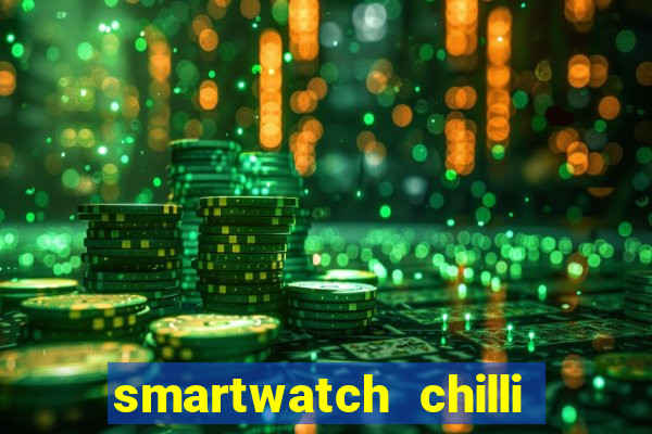 smartwatch chilli beans vale a pena smartwatch chilli beans